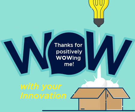 Thanks for positively WOWing for me for your Innovation and a Lightbulb shoot out of a Box