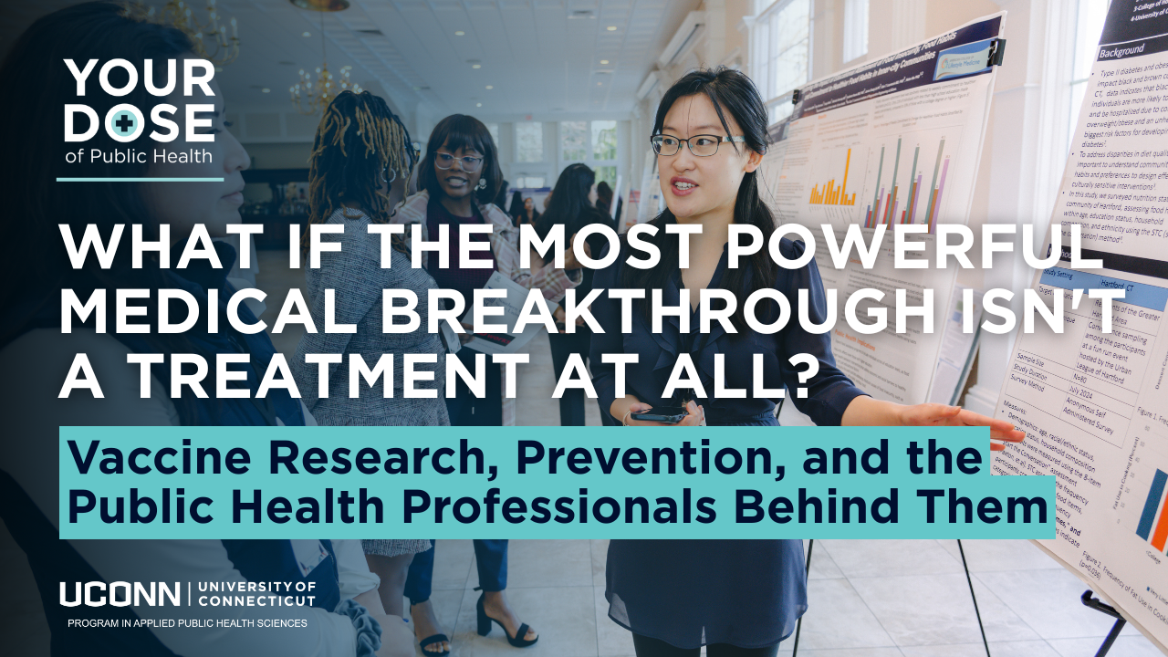 What If the Most Powerful Medical Breakthrough Isn't a Treatment at All? Vaccine Research, Prevention, and the Public Health Professionals Behind Them
