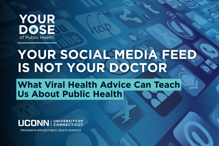 Your social media Feed Is Not Your Doctor. What Viral Health Advice Can Teach Us About Public Health