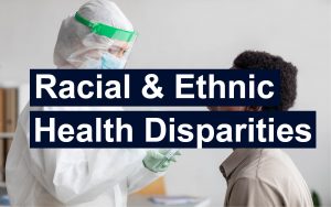 Racial and Ethnic Health Disparities